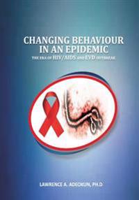 Changing Behaviour in an Epidemic: The Era of HIV/AIDS and EVD Outbreak
