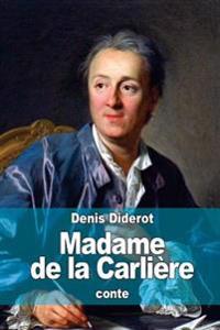 Madame de la Carlière: ou sur l'inconséquence du jugement public de nos actions particulières