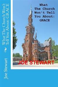 What The Church Won't Tell You About: Grace