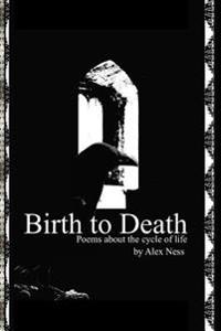 Birth to Death: Poems About the Cycle of Life