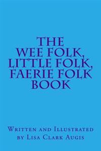 The Wee Folk, Little Folk, Faerie Folk Book