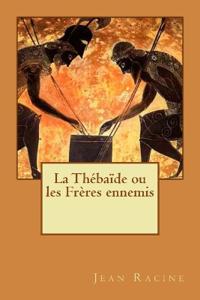 La Thébaïde ou les Frères ennemis
