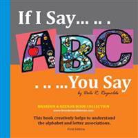 If I Say .. . .. You Say 01 / Contemporary Photo Style: This book creatively helps to understand the alphabet and letter associations.
