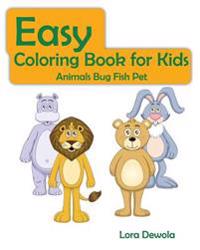 Easy Coloring Book for Kids Animals Bug Fish Pet: Super Fun Coloring Books For Kids, Teens, Boy & Girls