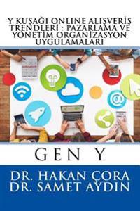 Y kusagi Online Alisveris Trendleri: Pazarlama ve Yonetim Organizasyon Uygulamalari