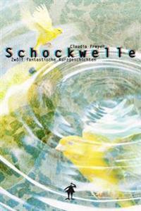 Schockwelle: Zwölf fantastische Kurzgeschichten