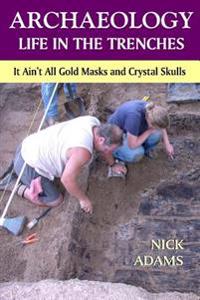 Archaeology Life in the Trenches