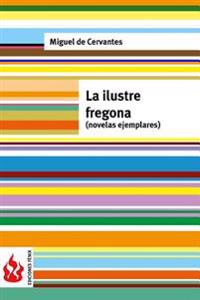 La ilustre fregona (novelas ejemplares): (low cost). Edición limitada