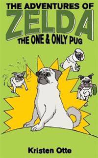 The Adventures of Zelda: The One and Only Pug