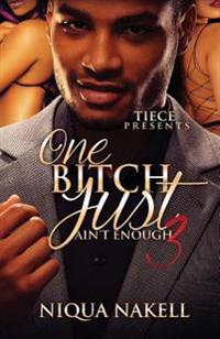 One Bitch Just Ain't Enough