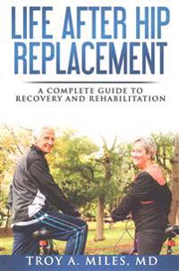 Life After Hip Replacement: A Complete Guide to Recovery & Rehabilitation