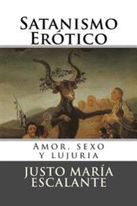 Satanismo Erotico: Amor, sexo y lujuria