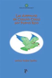 Las aventuras de Coquito Coqu� por Puerto Rico/ The adventures of Coquito Coqu� for Puerto Rico