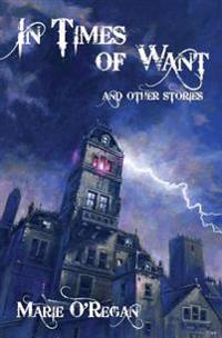 In Times Of Want: and other stories