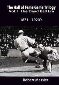 The Dead Ball Era 1870-1920's