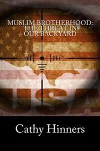 Muslim Brotherhood: The Threat In Our Backyard