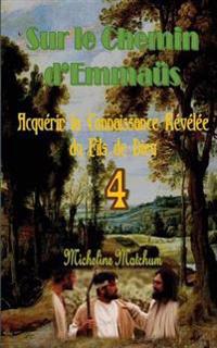 Kirjan kansi "Sur le Chemin d?Emmaüs: Acquérir la Connaissance Révélée du Fils de Dieu"