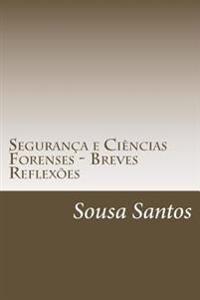 Segurança e Ciências Forenses - Breves Reflexões: Segurança e Ciências Forenses