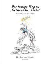 Der lustige Weg zu "Geistreicher Liebe": Drehbuch