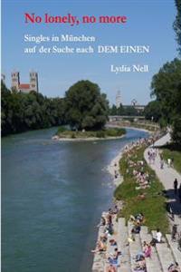 Singles in München auf der Suche nach dem EINEN: No lonely, no more