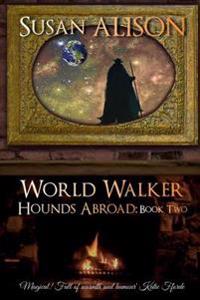Hounds Abroad, Book Two: World Walker (An Urban Fantasy)