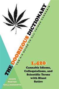The Doobieous Dictionary: The A-Z Guide to All Things Cannabis