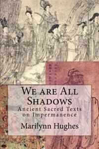 We are All Shadows
