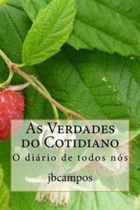 As Verdades do Cotidiano: O diário de todos nós