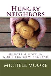 Hungry Neighbors: hunger & hope in Northern New England