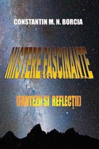Mistere Fascinante: Fantezii Si Reflectii