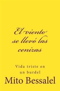 El viento se llevó las cenizas: Vida en un Burdel