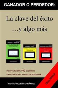 Ganador o perdedor: La clave del éxito ...y algo más