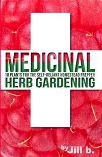 Medicinal Herb Gardening: 10 Plants for the Self-Reliant Homestead Prepper
