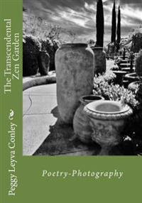 The Transcendental Zen Garden: Poetry-Photography
