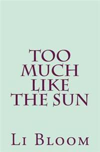 Too Much Like the Sun