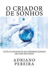 O Criador de Sonhos: Você é o Criador de seus próprios sonhos.