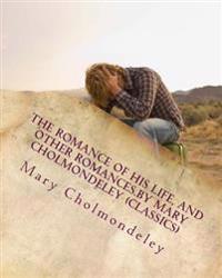The Romance of His Life, and Other Romances