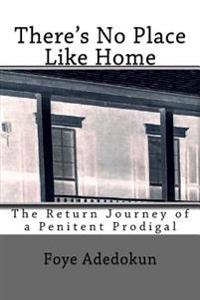 There's No Place Like Home: The Return Journey of a Penitent Prodigal