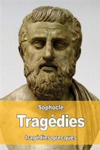 Tragédies: Oedipe roi - Oedipe à colone - Antigone - Philoctète - Électre - Ajax - Les trachiniennes