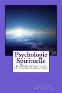 Psychologie spirituelle: Transgenerationnel et psychotraumatisme