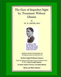 The Cure Of Imperfect Sight by Treatment Without Glasses