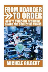 From Hoarder to Order