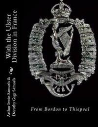 With the Ulster Division in France: From Bordon to Thiepval