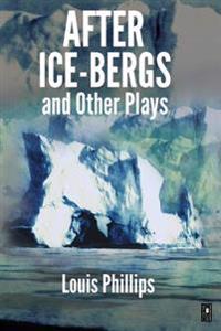 After Ice-bergs & Other Plays