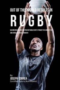 Out of This World Results in Rugby: Maximizing on your Resting Metabolic Rate's Power to Eliminate Fat and Speed up Muscle Growth