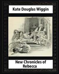 New Chronicles of Rebecca (1907) by Kate Douglas Smith Wiggin