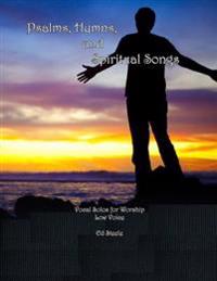 Psalms, Hymns, and Spiritual Songs: Vocal Solos for Worship - Low Voice