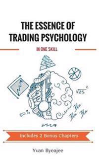 The Essence of Trading Psychology In One Skill