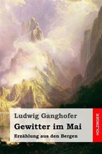 Gewitter im Mai: Erzählung aus den Bergen
