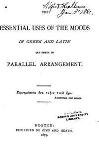 The Essential Uses of the Moods in Greek and Latin